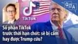 Số phận TikTok trước thời hạn chót: sẽ bị cấm hay được Trump cứu?